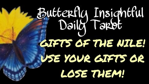 GIFTS OF THE NILE! USE YOUR GIFTS OR LOSE THEM! TAKE ACTION #TAROTREADING #SHORTS #LOVE #BUTTERFLY