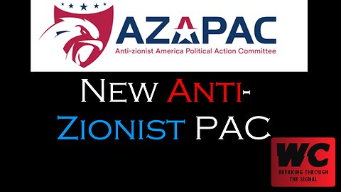 New Anti-Zionist PAC - AZAPAC