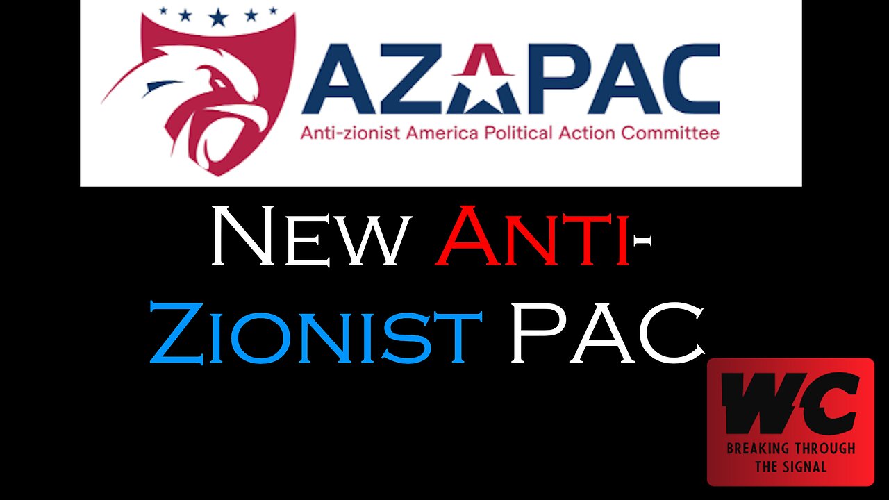 New Anti-Zionist PAC - AZAPAC