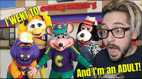 I'm and ADULT and I went to CHUCK E. CHEESE!