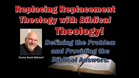Replacing Replacement Theology with Biblical Theology, Scott Mitchell