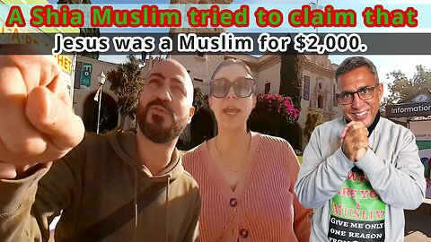 A Shia Muslim tried to claim that Jesus was a Muslim for $2,000.