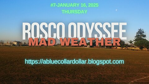 ROSCO ODYSSEE WALKS-WALK AND TALK. TODAY ROSCO ODYSSEE ANNOUNCES HIS NEW WEATHER REPORT-MAD WEATHER.