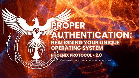 2.0 Proper Authentication Realigning Your Unique Operating System • MUSIC