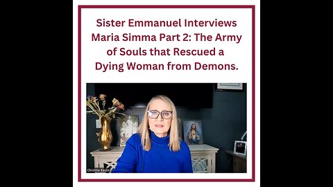 Sr Emmanuel Interviews Maria Simma Part 2: The Army of Souls that Rescued a Dying Woman from Demons