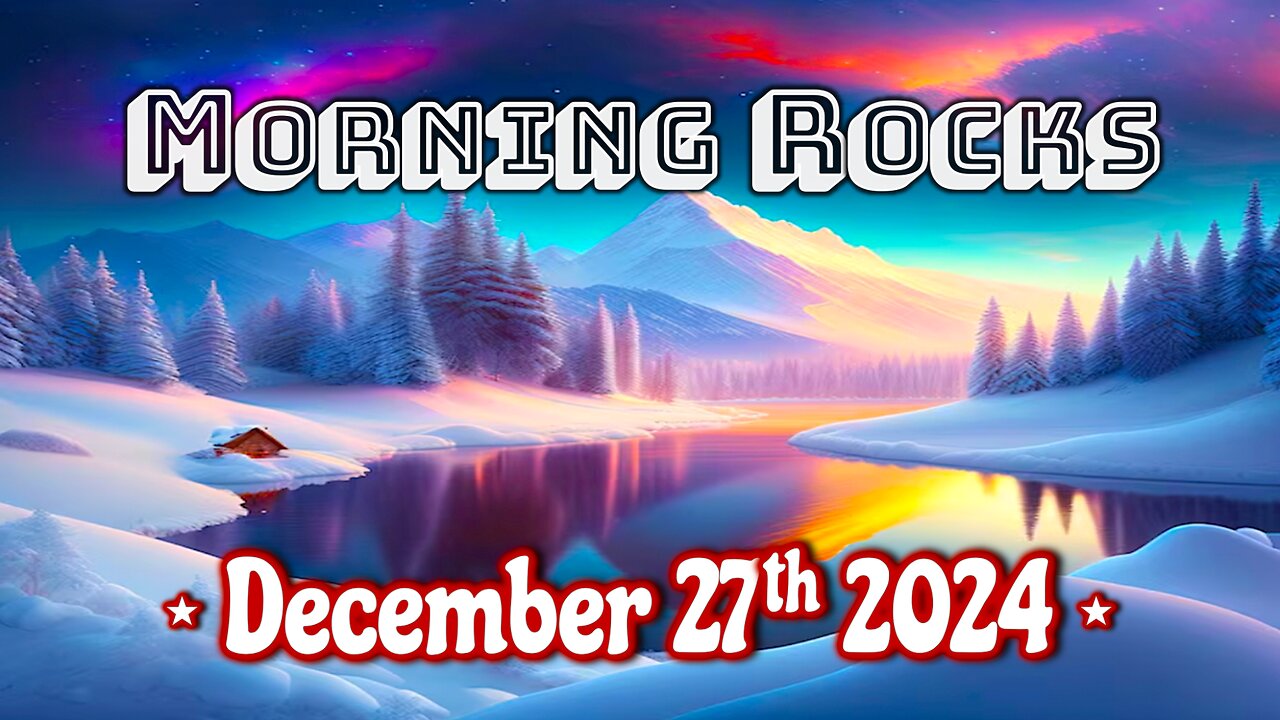 ☃️ Morning Rocks - 12.27.24