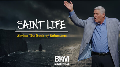 Saint Life: Ephesians Series | Bucky Kennedy Sermon