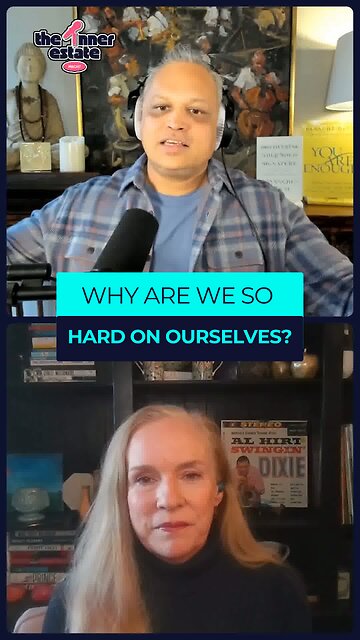 Why are we so hard on ourselves?