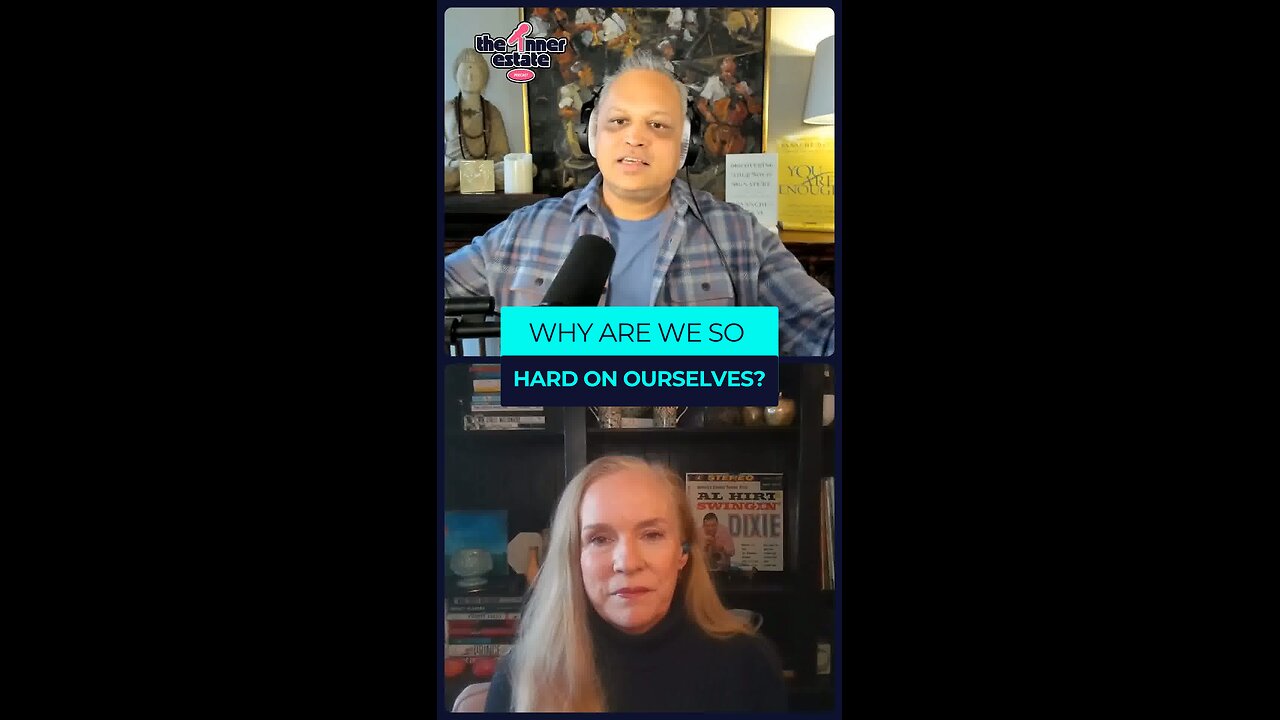 Why are we so hard on ourselves?