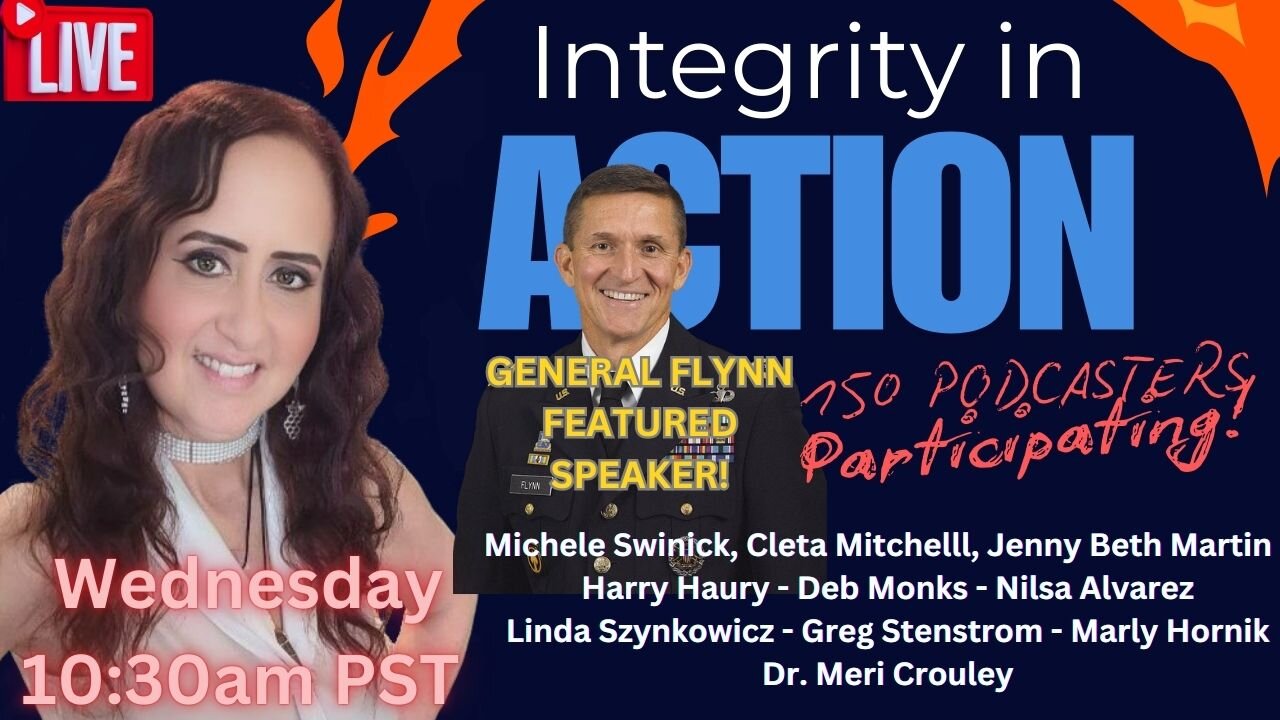 LIVE 10:50AM PST Wednesday - INTEGRITY IN ACTION - General Flynn Featured Speaker!