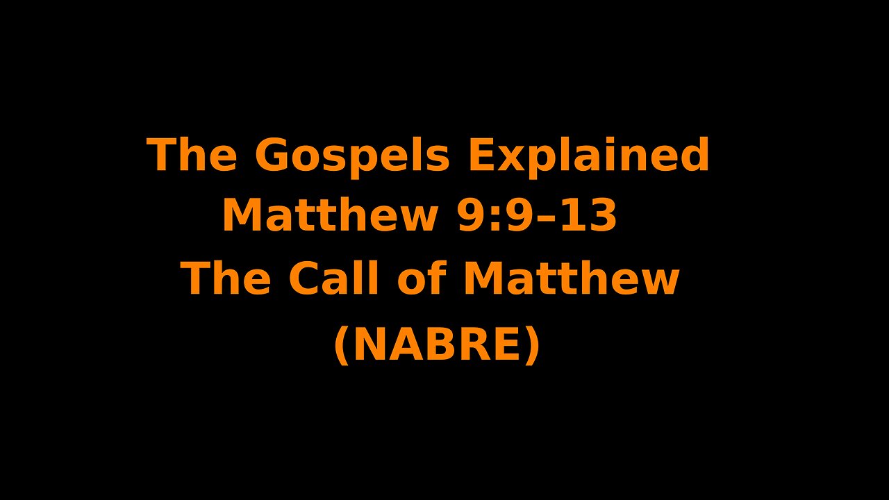 The Gospels Explained - Matthew 9:9–13 - The Call of Matthew - (NABRE)