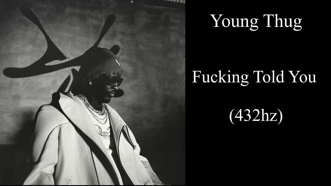 Young Thug - Fucking Told U (432hz)
