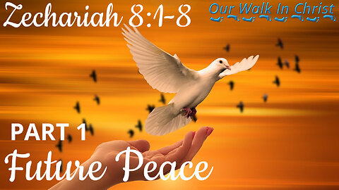 Future Peace Part 1 - Zechariah 8:1-3