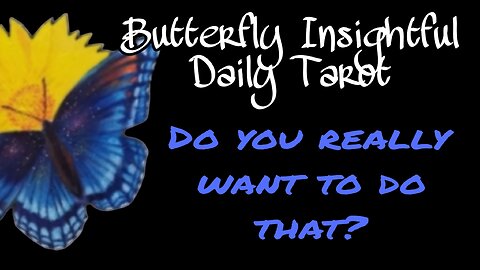 Butterfly Insightful Daily Tarot - think about your future!