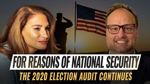 Mel K & Jovan Hutton Pulitzer | For Reasons of National Security: The 2020 Election Audit Continues