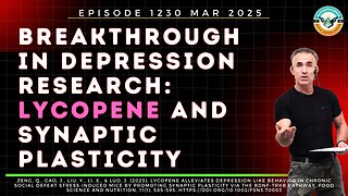 Breakthrough in Depression Research: Lycopene and Synaptic Plasticity Ep. 1130 MARCH 2025