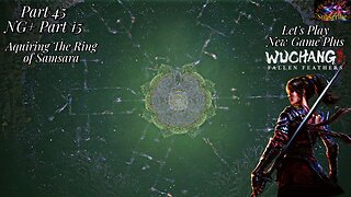 Let's Play WUCHANG: Fallen Feathers | NG+ Part 15 The Ring of Samsara!