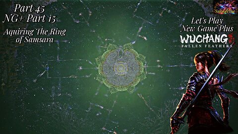 Let's Play WUCHANG: Fallen Feathers | NG+ Part 15 The Ring of Samsara!