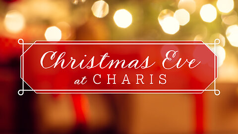 Christmas Eve at Charis - 3pm Service