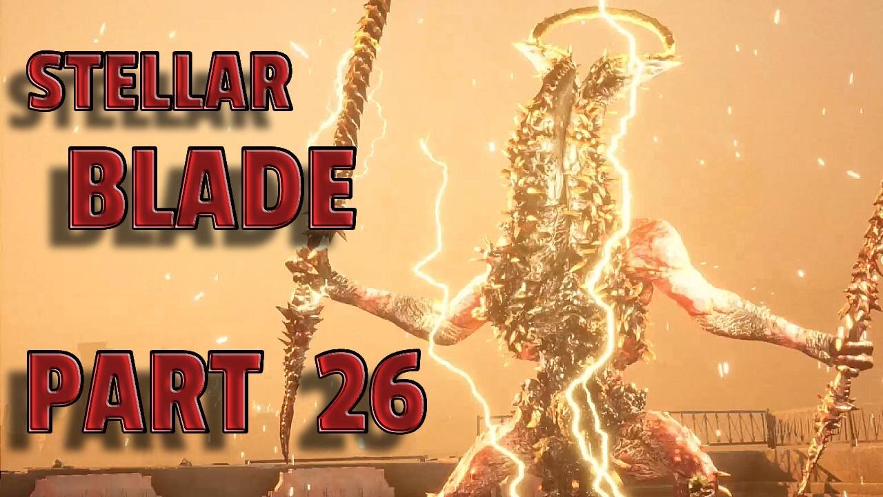 STELLAR BLADE-- LET'S PLAY-- PART 26-- ABBADON BOSS FIGHT & SIDE QUESTS