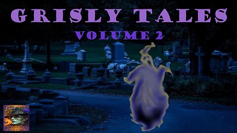 Grisly Tales | Volume 2 | Supernatural StoryTime E372