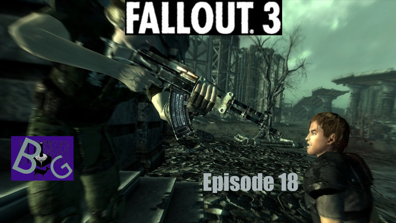 Fallout 3 Playthrough Episode 18 (pt 1)