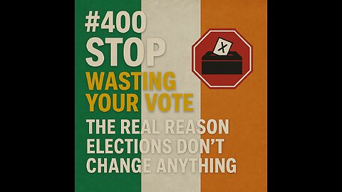 #400 STOP Wasting Your Vote The REAL Reason Elections Don't Change Anything