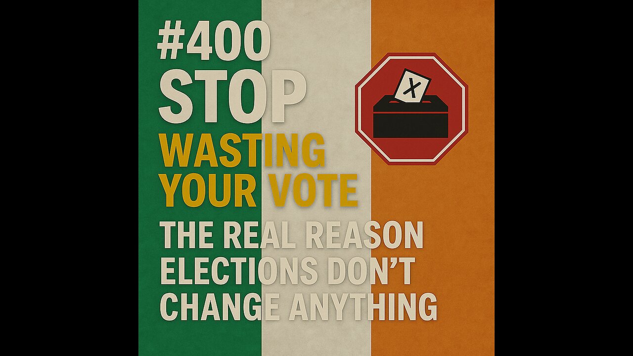 #400 STOP Wasting Your Vote The REAL Reason Elections Don't Change Anything