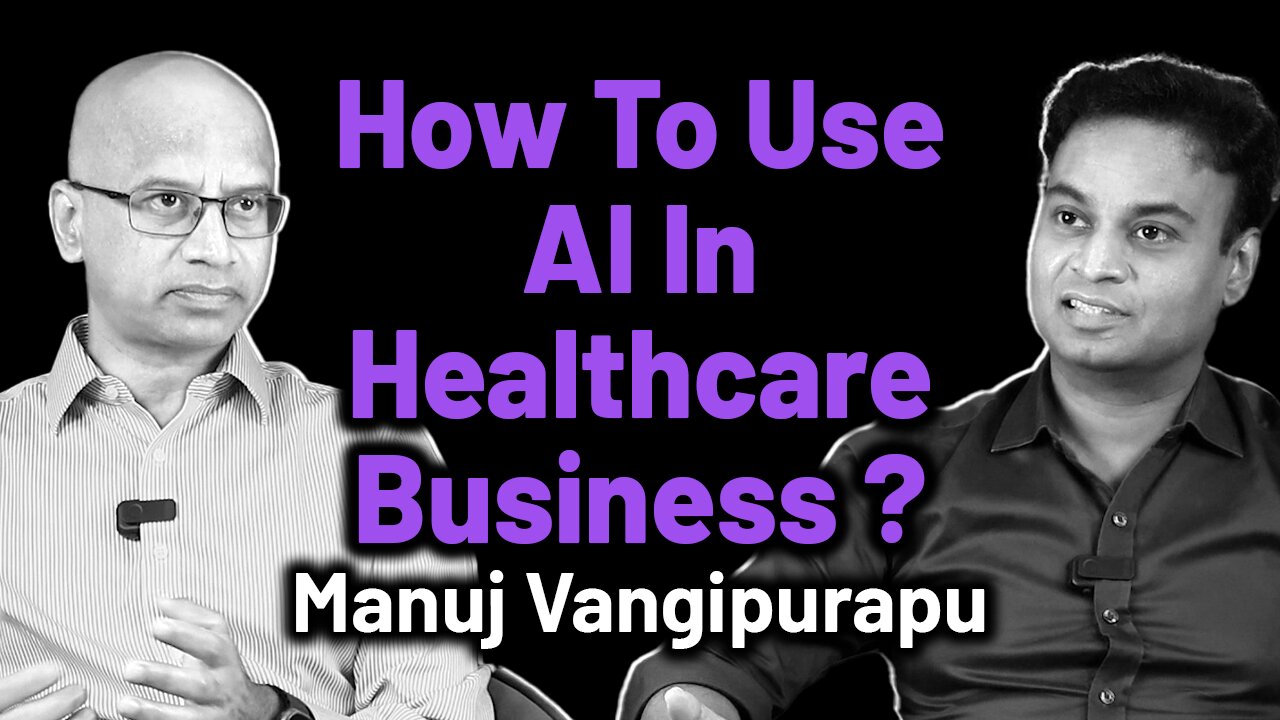 How To Use Artificial Intelligence AI in Health Care Business ? | Dr. Bharadwaz | Manuj Vangipurapu