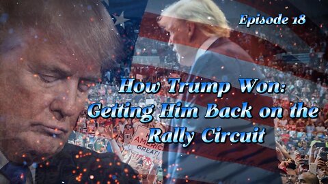 ALL ACCESS EP. 18: HOW TRUMP WON | GETTING HIM BACK ON THE RALLY CIRCUIT