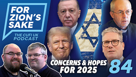 EP84 For Zion's Sake Podcast - Concerns and Hopes for Israel in 2025