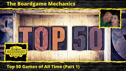 The Boardgame Mechanics Top 50 Games of All Time (Numbers 50-25)