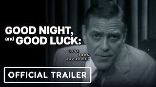 Good Night, and Good Luck: Live From Broadway - Official Trailer (2025) George Clooney