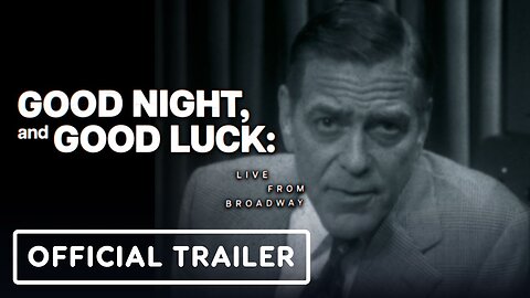 Good Night, and Good Luck: Live From Broadway - Official Trailer (2025) George Clooney