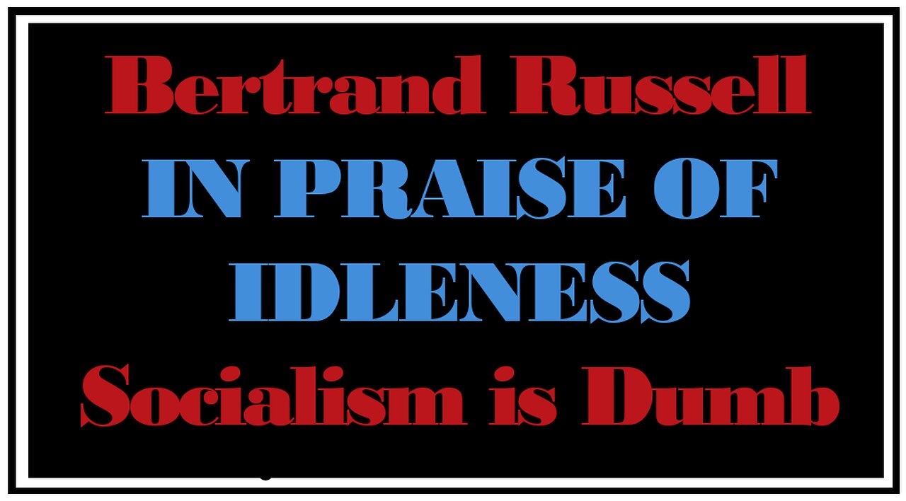 Exploring Ideologies: Deconstructing In Praise of Idleness -Full Fallaciousness