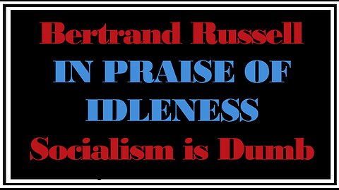 Exploring Ideologies: Deconstructing In Praise of Idleness -Full Fallaciousness