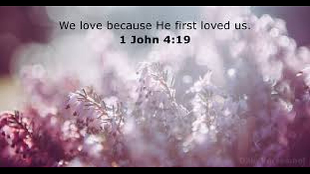 Verse Of The Day : 1 John 4:19 We love him, because he first loved us.