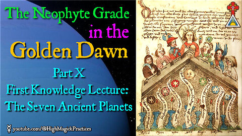 E21 The Neophyte Grade in the Golden Dawn - Part X First Knowledge Lecture The Seven Ancient Planets