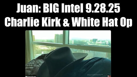 BIG Intel 9.28.25 - Charlie Kirk & The White Hat Op 