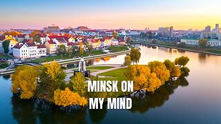 Minsk: Eastern Europe’s Most Underrated City