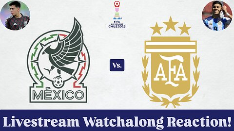 Mexico U20 Vs. Argentina U20 FIFA U-20 World Cup 2025 Quarterfinals Livestream Watchalong Reaction