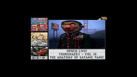 OpGCD Live! Thursdaze!! - Vol 16 - The Anatomy of Satanic Panic - FREE PATREON PREVIEW