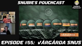 Snubie's PouchCast #55: Vårgårda Snus