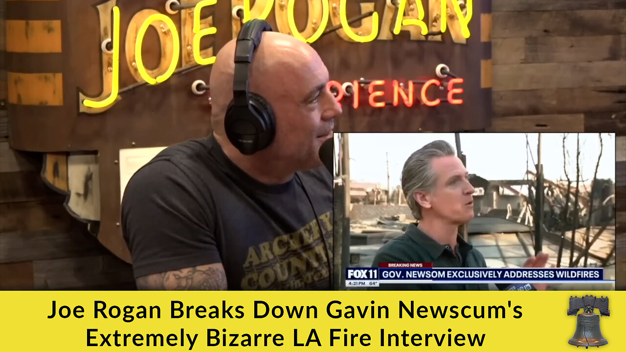 Joe Rogan Breaks Down Gavin Newscum's Extremely Bizarre LA Fire Interview