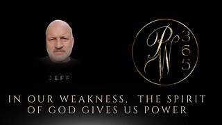 In Our Weakness, The Spirit of God Gives us Power