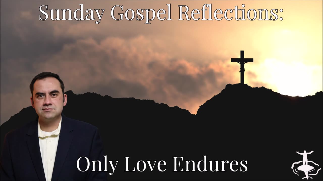 Only Love Endures: 33rd Sunday in Ordinary Time-Cycle C