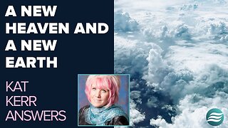 Kat Kerr: A New Heaven And A New Earth | Oct 29 2025