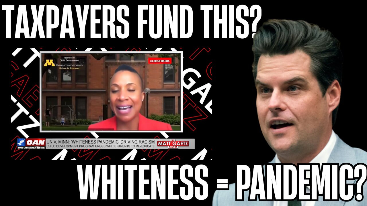 Whiteness Pandemic: Taxpayer-Funded University Program EXPOSED By Matt Gaetz