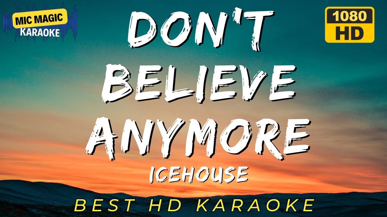 DON'T BELIEVE ANYMORE - ICEHOUSE - KARAOKE