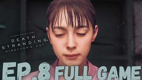 DEATH STRANDING (Director's Cut) Gameplay Walkthrough EP.8- Love FULL GAME